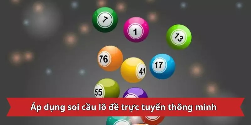 Áp dụng soi cầu lô đề trực tuyến thông minh