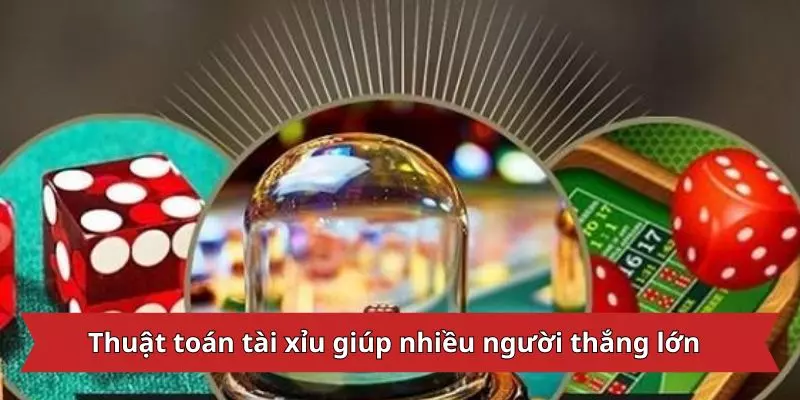 Thuật toán tài xỉu giúp nhiều người thắng lớn