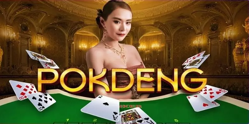 Tổng quát về trò chơi game bài Pok Deng 